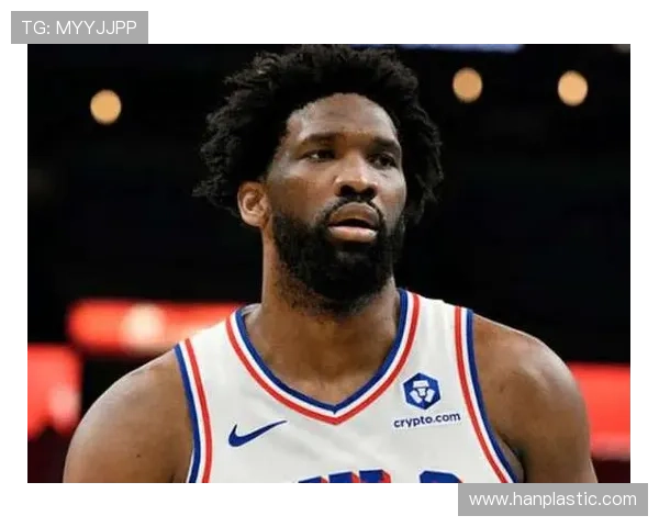 恩比德半场表现出色11投6中贡献18分3篮板2盖帽正负值10